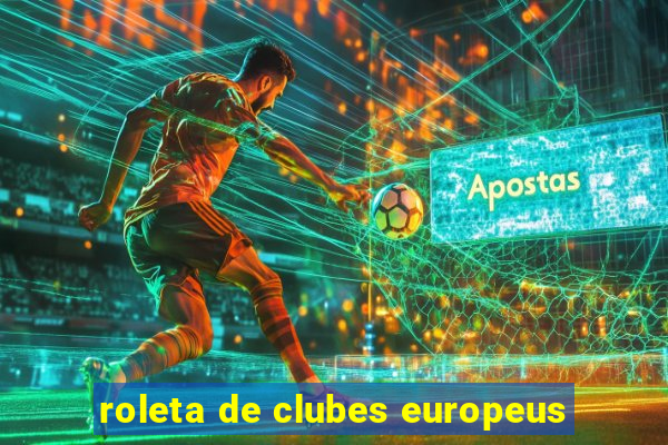 roleta de clubes europeus